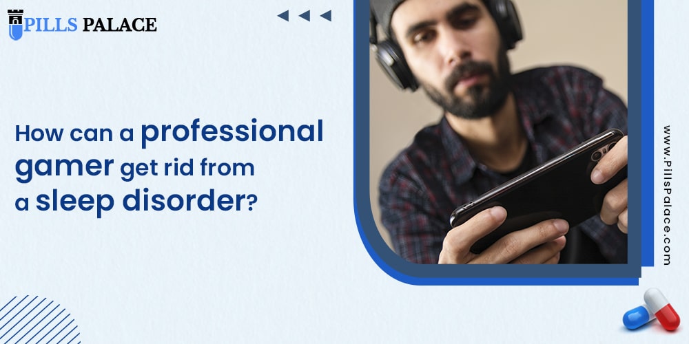 How can a professional gamer get rid of a sleep disorder?