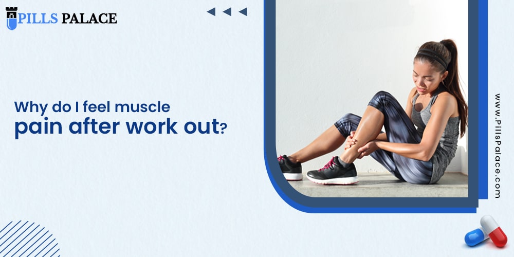 Why do I feel muscle pain after work out