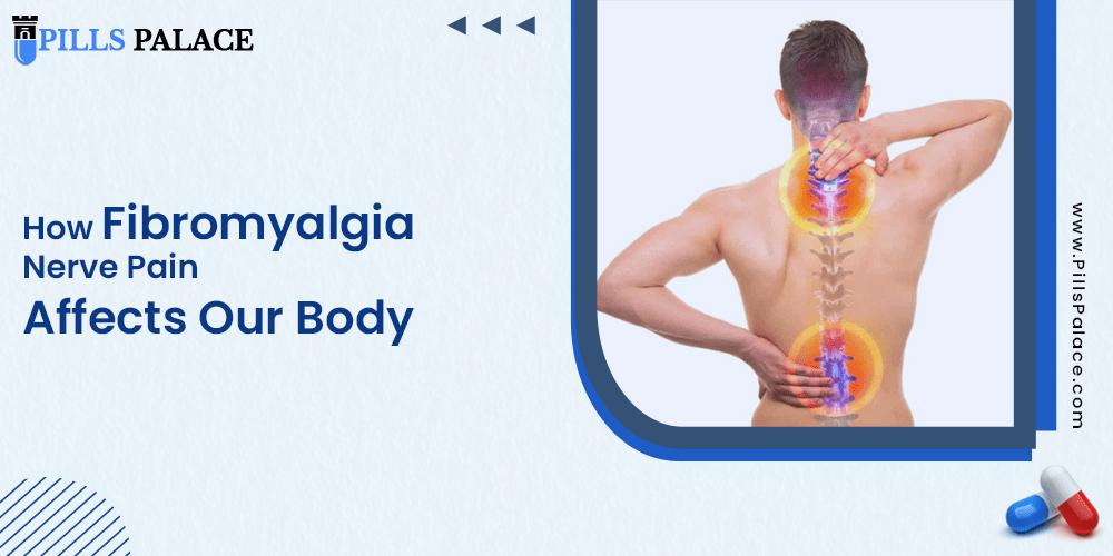 How Fibromyalgia Nerve Pain affects Our Body
