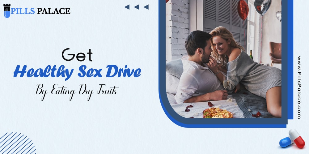 Get Healthy Sex Drive By Eating Dry Fruits