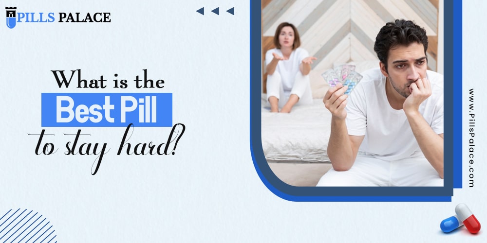 The Best Pill that Help you to Stay Hard? 