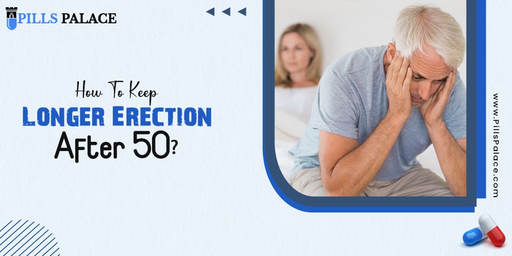 How To Keep Longer Erection After 50?