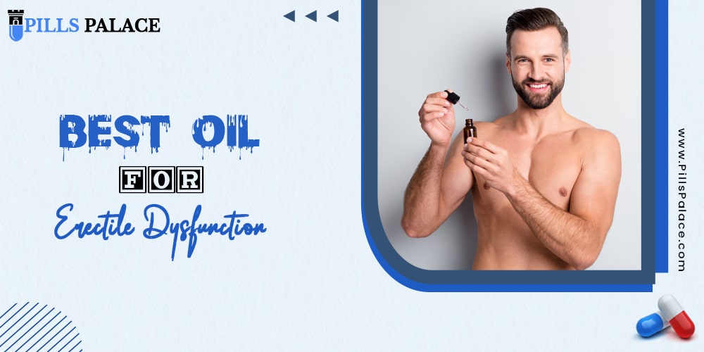 Best Oil for Erectile Dysfunction