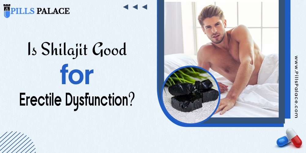 Is Shilajit Good for Erectile Dysfunction