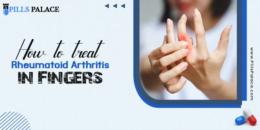 Treat Rheumatoid Arthritis in Fingers